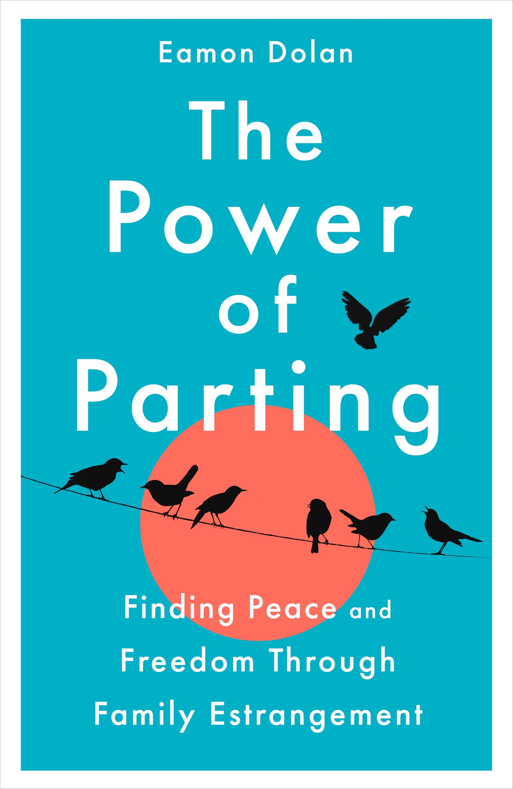 The Power of Parting: Finding Peace and Freedom Through Family Estrangement