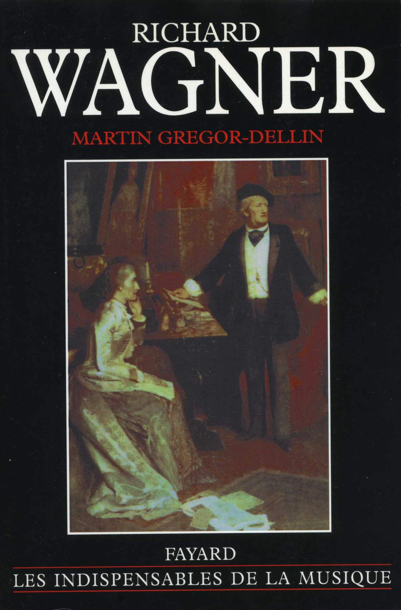 Richard Wagner. Sa vie, son oeuvre, son siècle