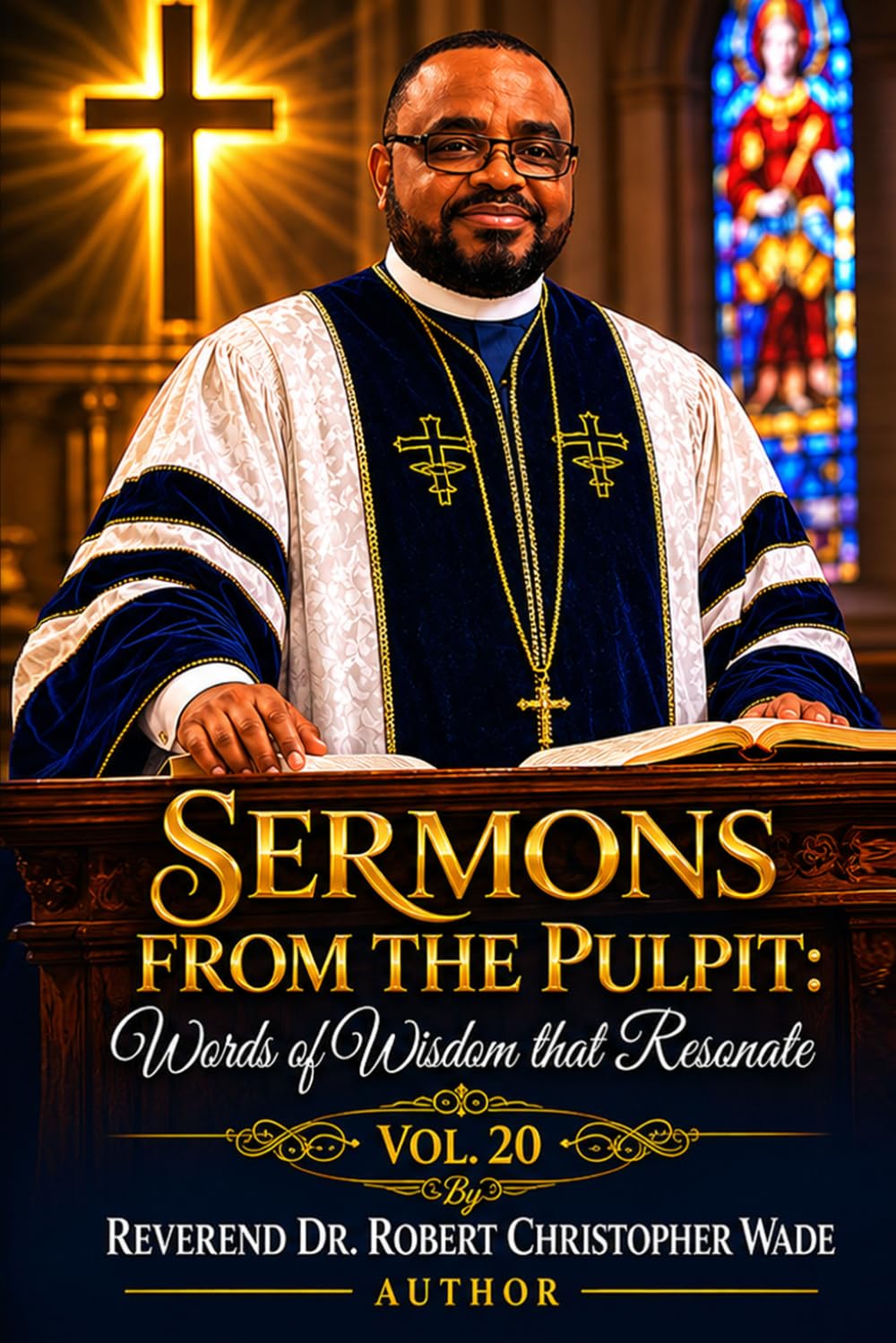 Sermons from the Pulpit: Words of Wisdom that Resonate Vol. 20