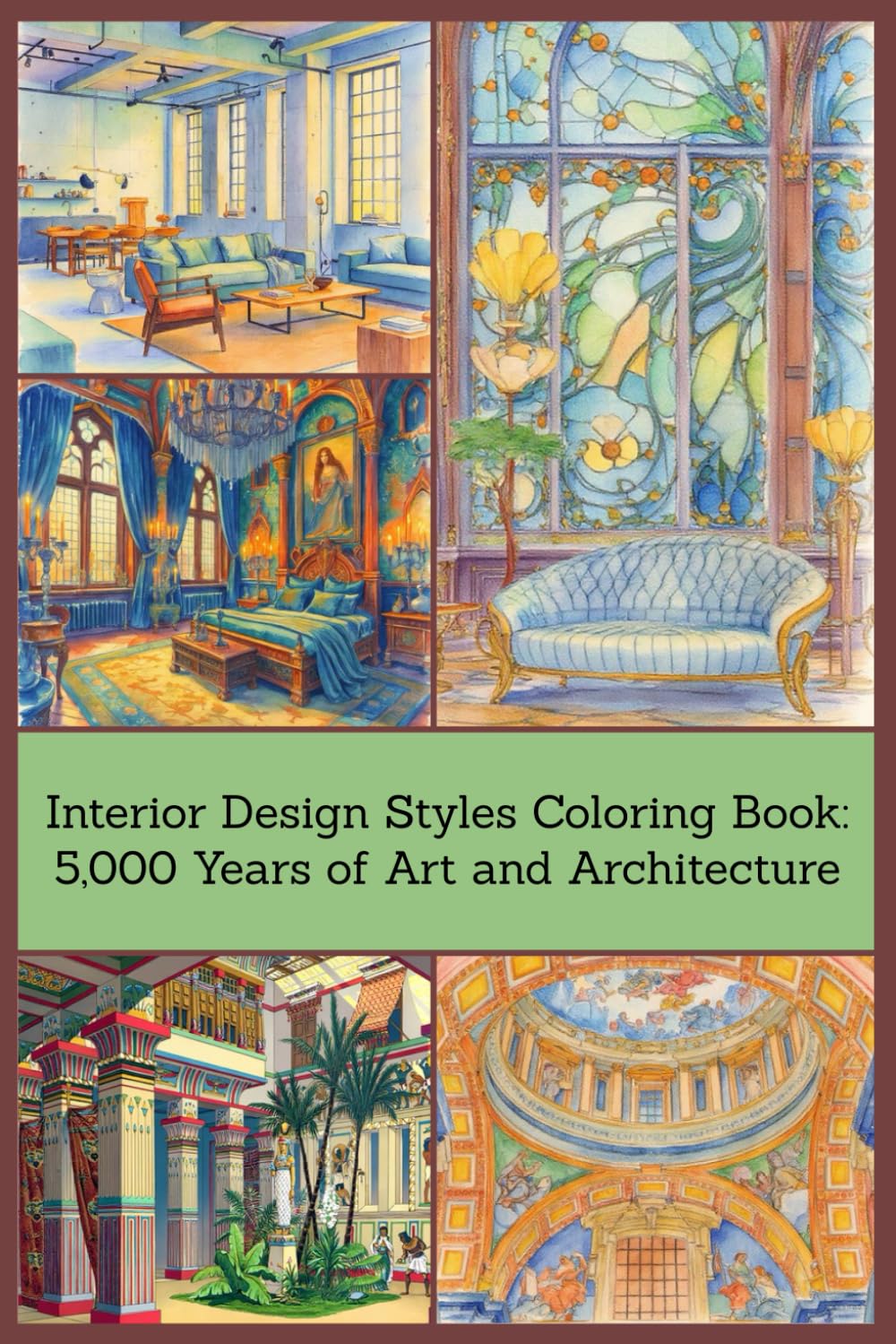 Interior Design Styles Coloring Book: 5,000 Years of Art and Architecture: An Adult Coloring Book of Historic Interiors, Architectural Details, and Classic Design Styles for Relaxation and Creativity