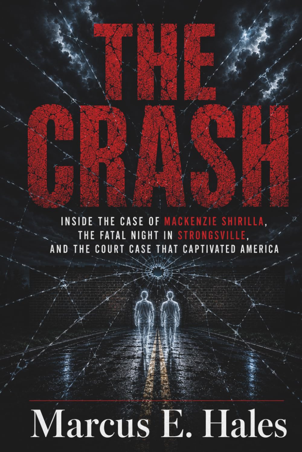 THE CRASH: Inside the Case of Mackenzie Shirilla, the Fatal Night in Strongsville, and the Court Case That Captivated America