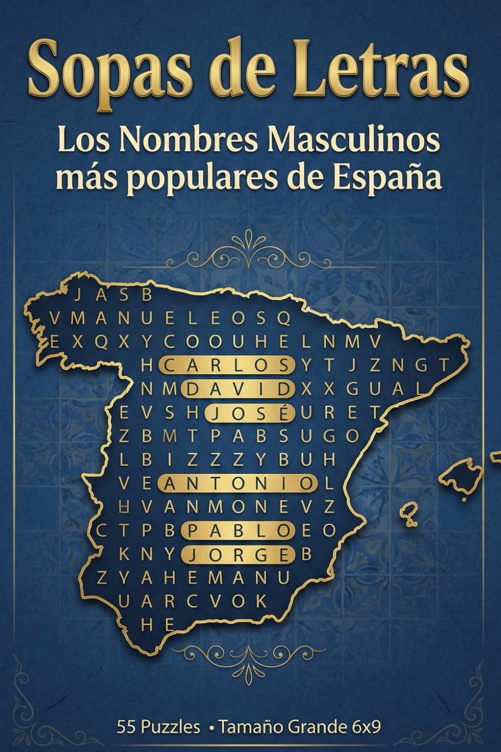 Sopa De Letras De Los Nombres De Hombre Más Populares: Descubre y recuerda los nombres clásicos y modernos de España – Más de 50 sopas de letras con los nombres masculinos más usados.