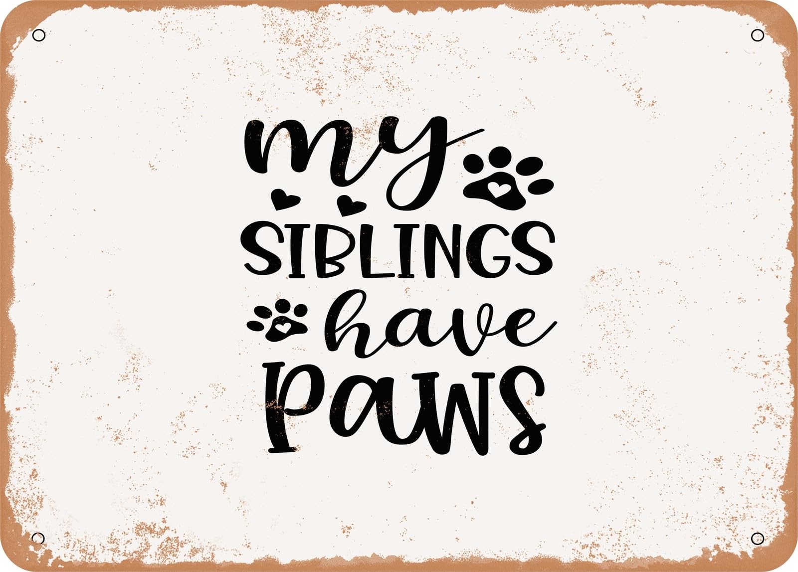 Metal Sign - My Siblings Have Paws - Vintage Look Sign home decor