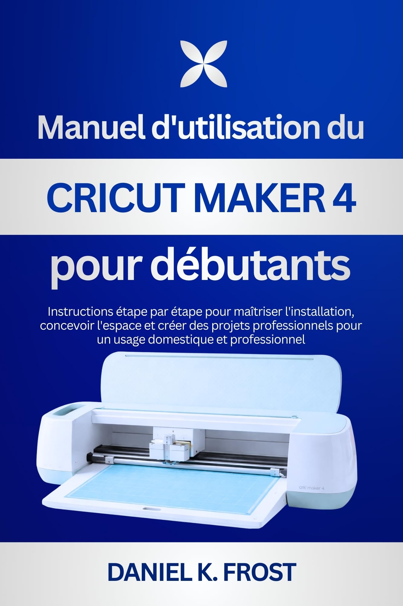 Guide Cricut Maker 4 pour débutants : maîtrisez l'installation et créez vos projets