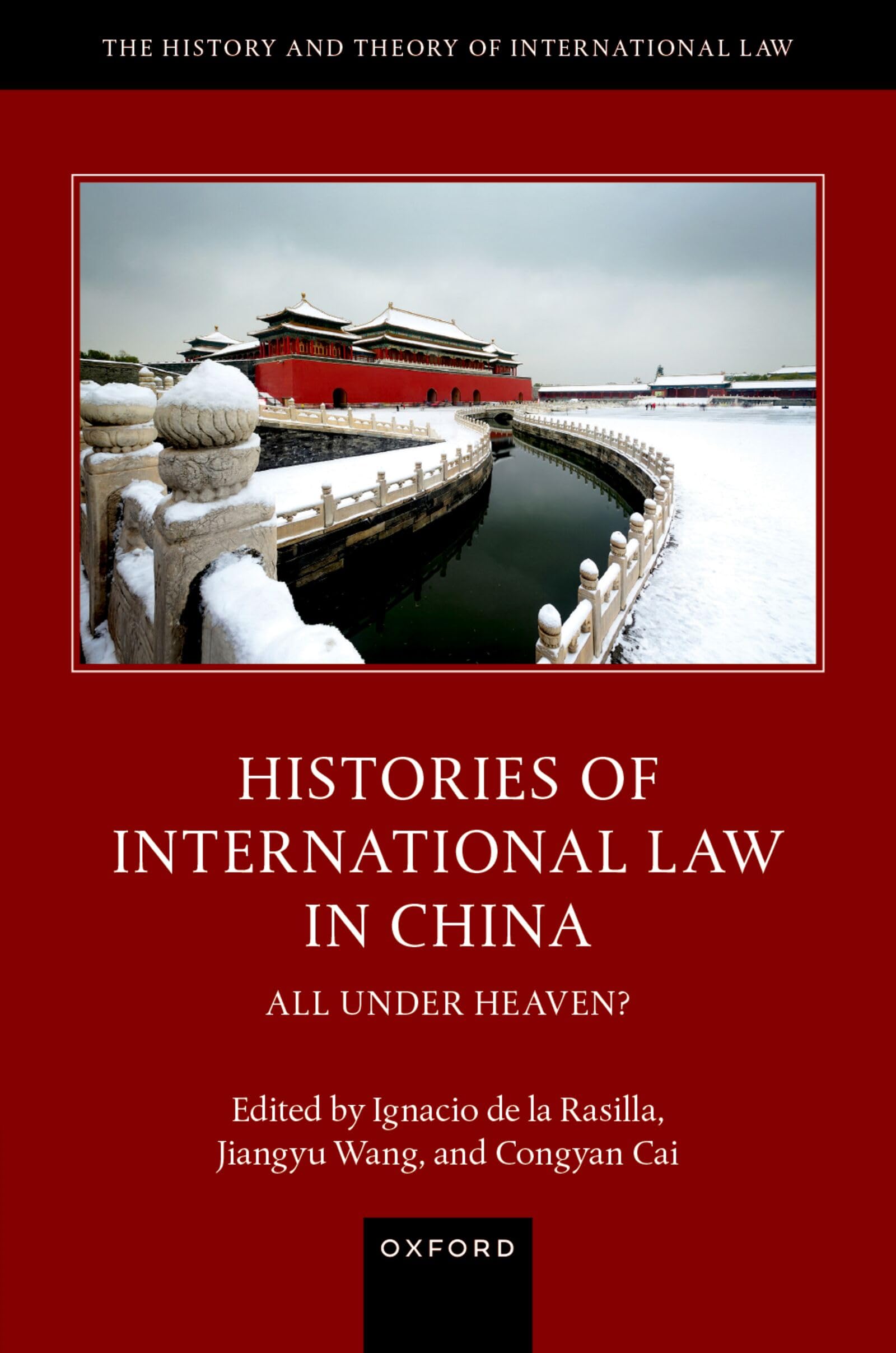 Histories of International Law in China: All Under Heaven? (The History and Theory of International Law)