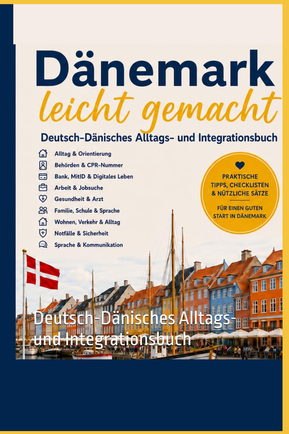 Dänemark leicht gemacht: Deutsch-Dänisches Alltags- und Integrationsbuch