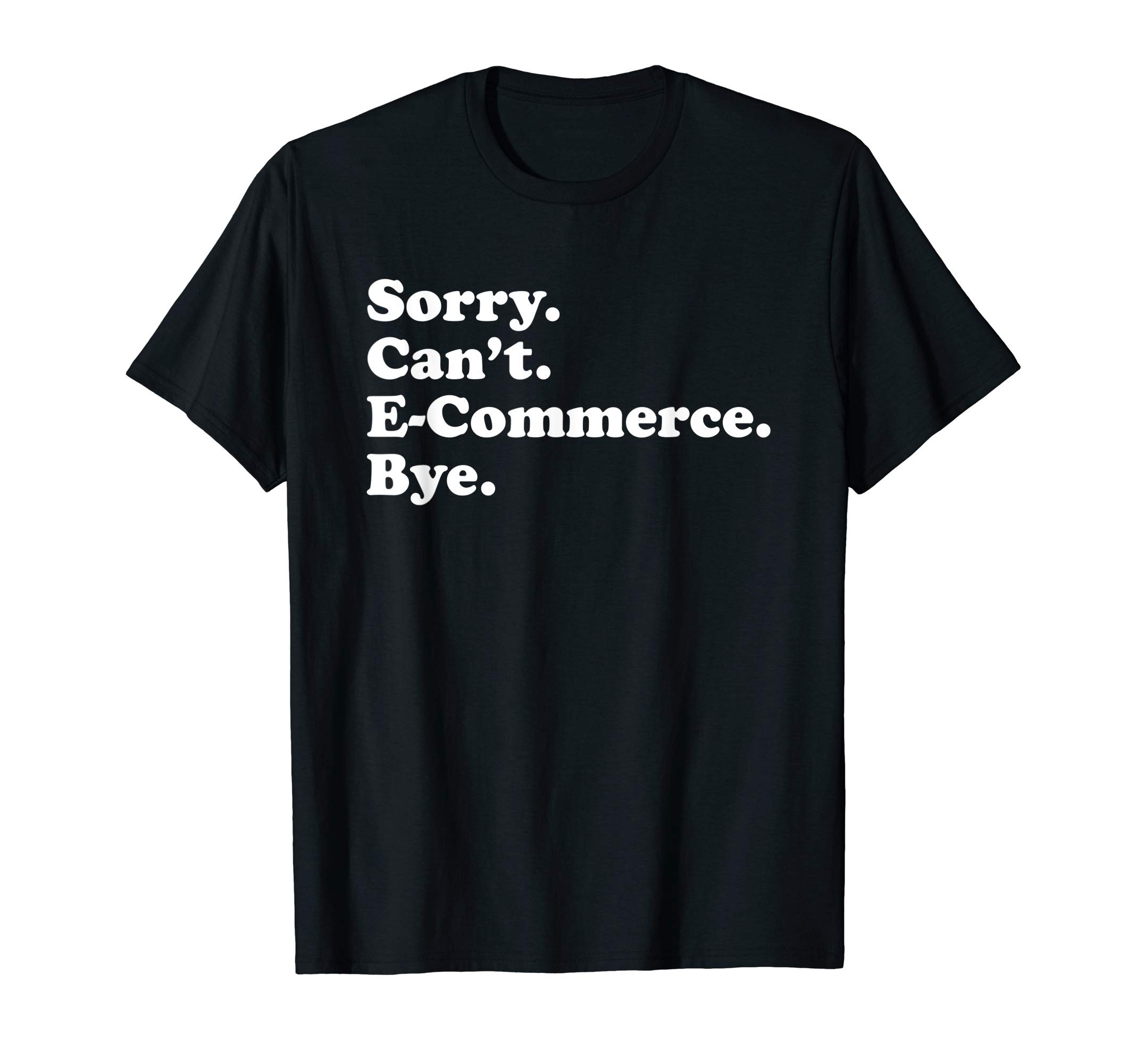 Funny E-Commerce ECommerce Gift for Men Women Boys or Girls T-Shirt
