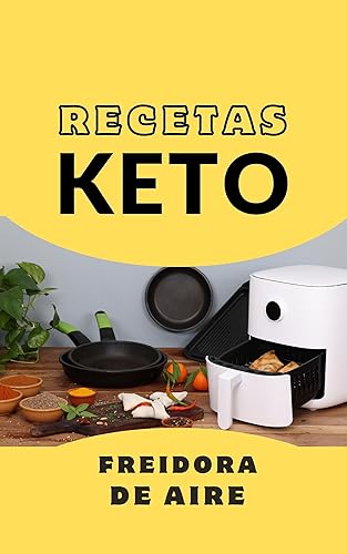 Recetas Keto Freidora de Aire Cocina saludable (Adelgazar n 1) (Spanish Edition)