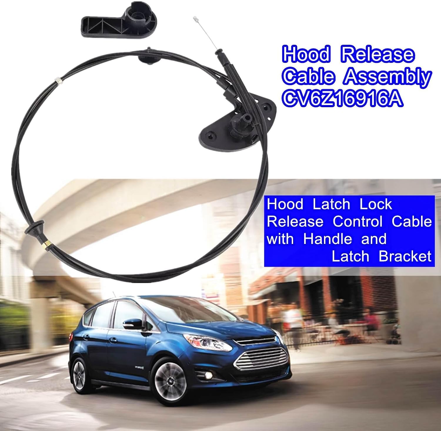 Hood Release Cable Assembly CV6Z16916A,Fit for Ford Focus C-Max 2012-2018, Replace CV6Z-16916-A CV6Z-16B626-A 912-195, Hood Latch Lock Release Control Cable with Handle and Latch Bracket