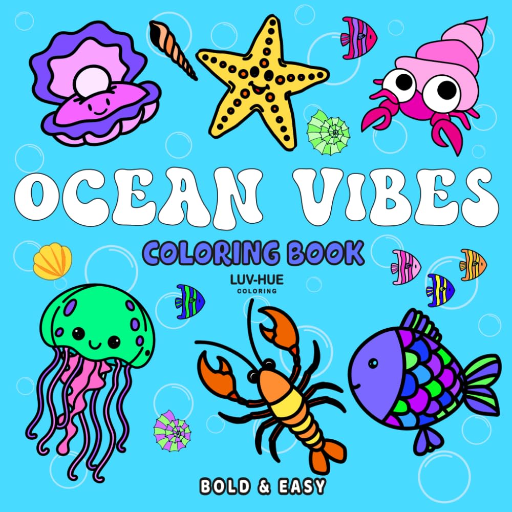 Ocean Vibes Coloring Book: Ocean Life Coloring Book Featuring Easy and Bold Fun Designs, a Simple Cute Coloring Book for Adults, Teens, Kids and Seniors. (Cute & Easy Coloring Books)