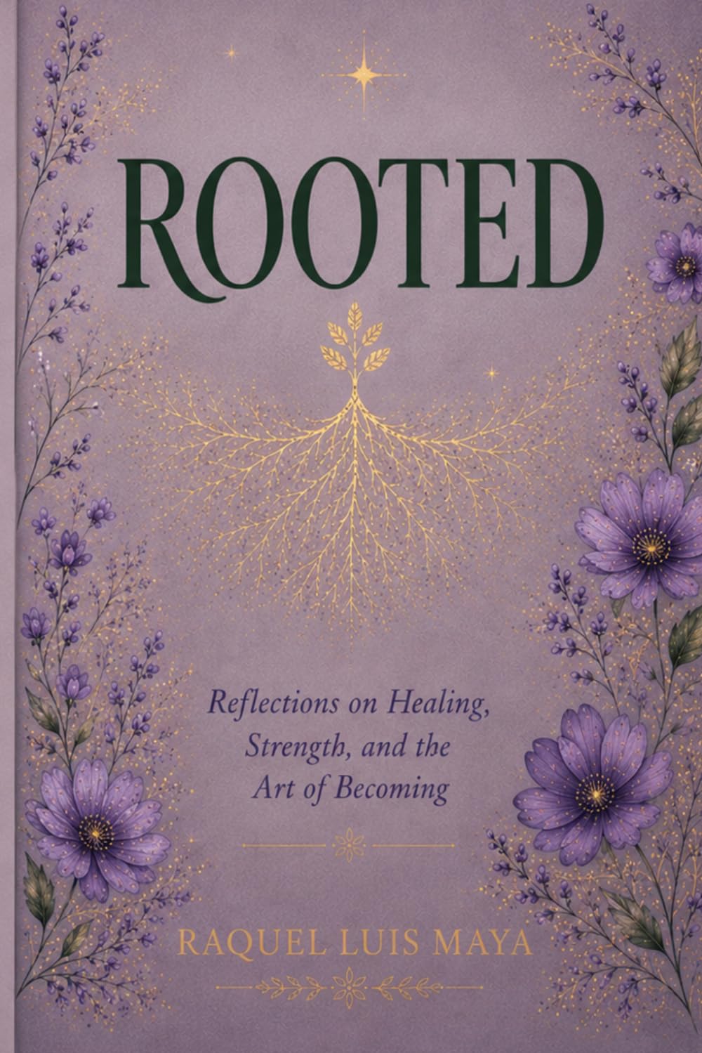Rooted: Reflections on Healing, Strength, and the Art of Becoming