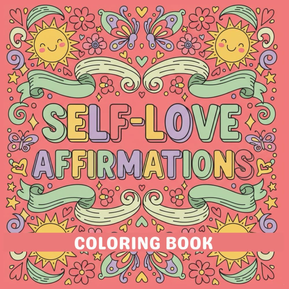 Self-Love Affirmations Coloring Book: 50+ Positive Affirmations for Women and Teens to Build Confidence, Relieve Stress, and Practice Mindfulness (Large Print Bold & Easy Designs)