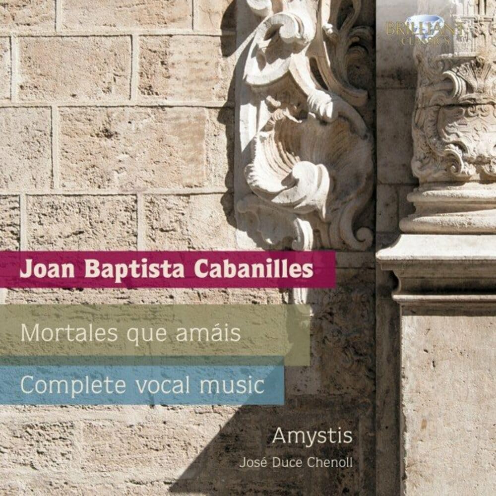 Cabanilles: Mortales que Amais, Complete Vocal Music [Audio CD] Amystis; Chenol and Cabanilles