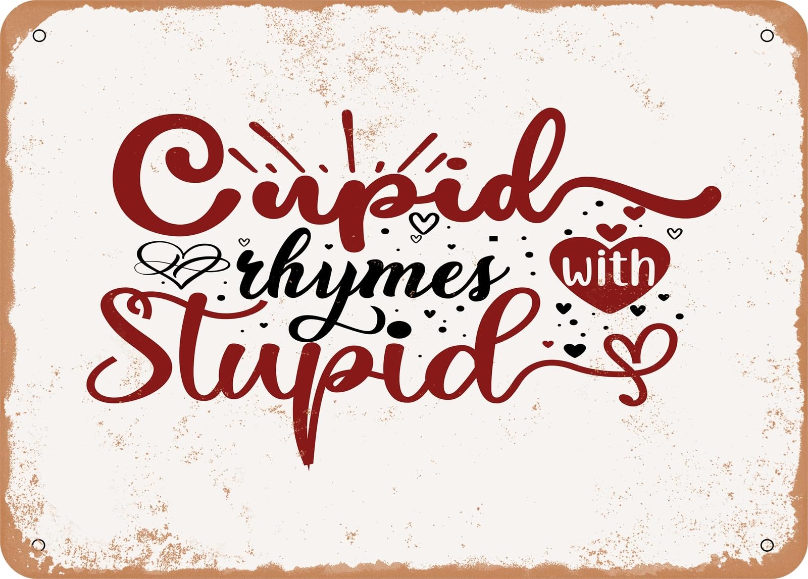 Metal Sign - Cupid Rhymes With Stupid - 2 - Vintage Look Sign home decor