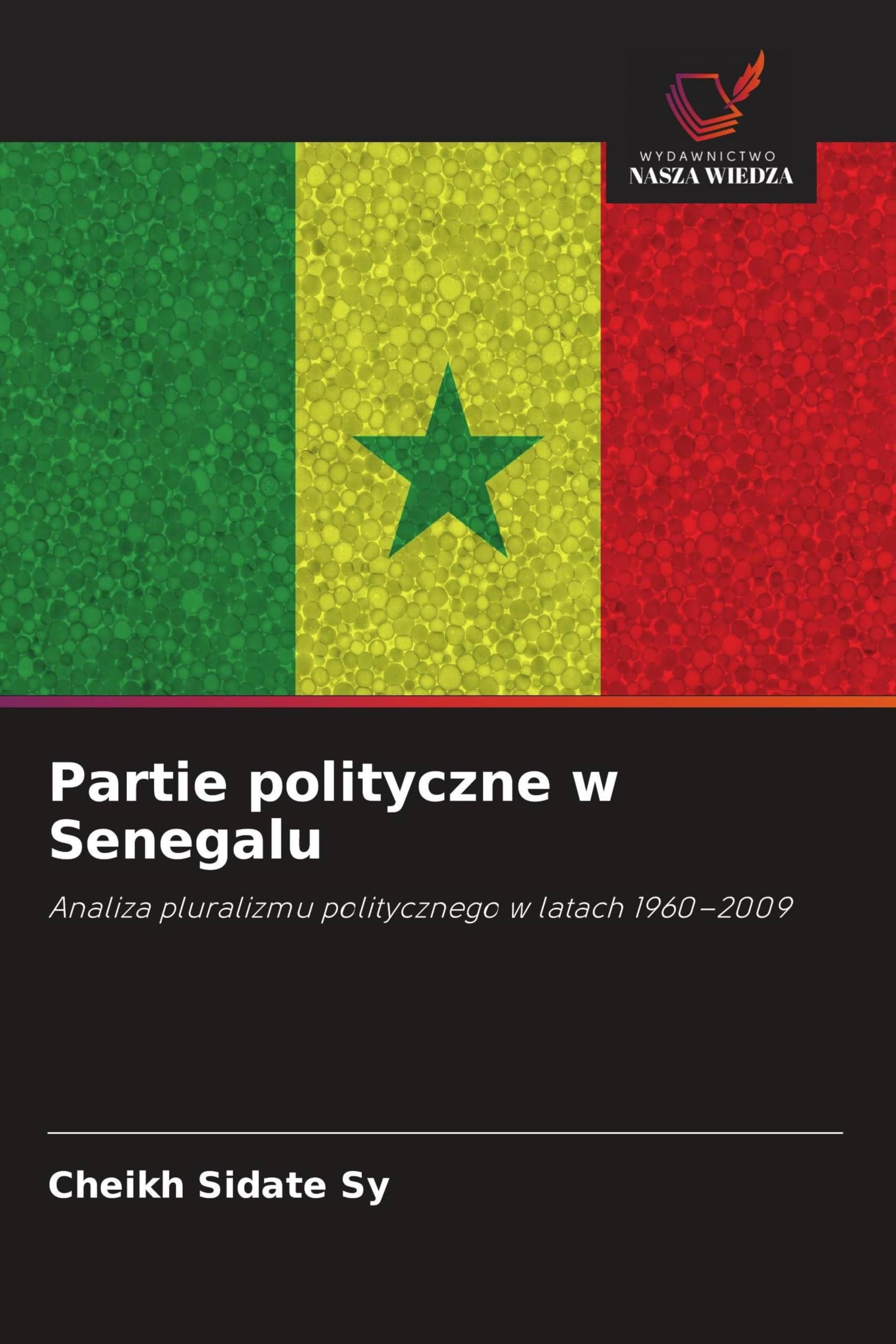 Partie polityczne w Senegalu: Analiza pluralizmu politycznego w latach 1960-2009