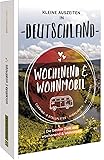 Bruckmann – Wochenend und Wohnmobil. Kleine Auszeiten in Deutschland: Die besten Camping- und Stellplätze, alle Highlights und Aktivitäten.