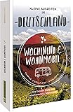 Bruckmann – Wochenend und Wohnmobil. Kleine Auszeiten in Deutschland: Die besten Camping- und Stellplätze, alle Highlights und Aktivitäten.