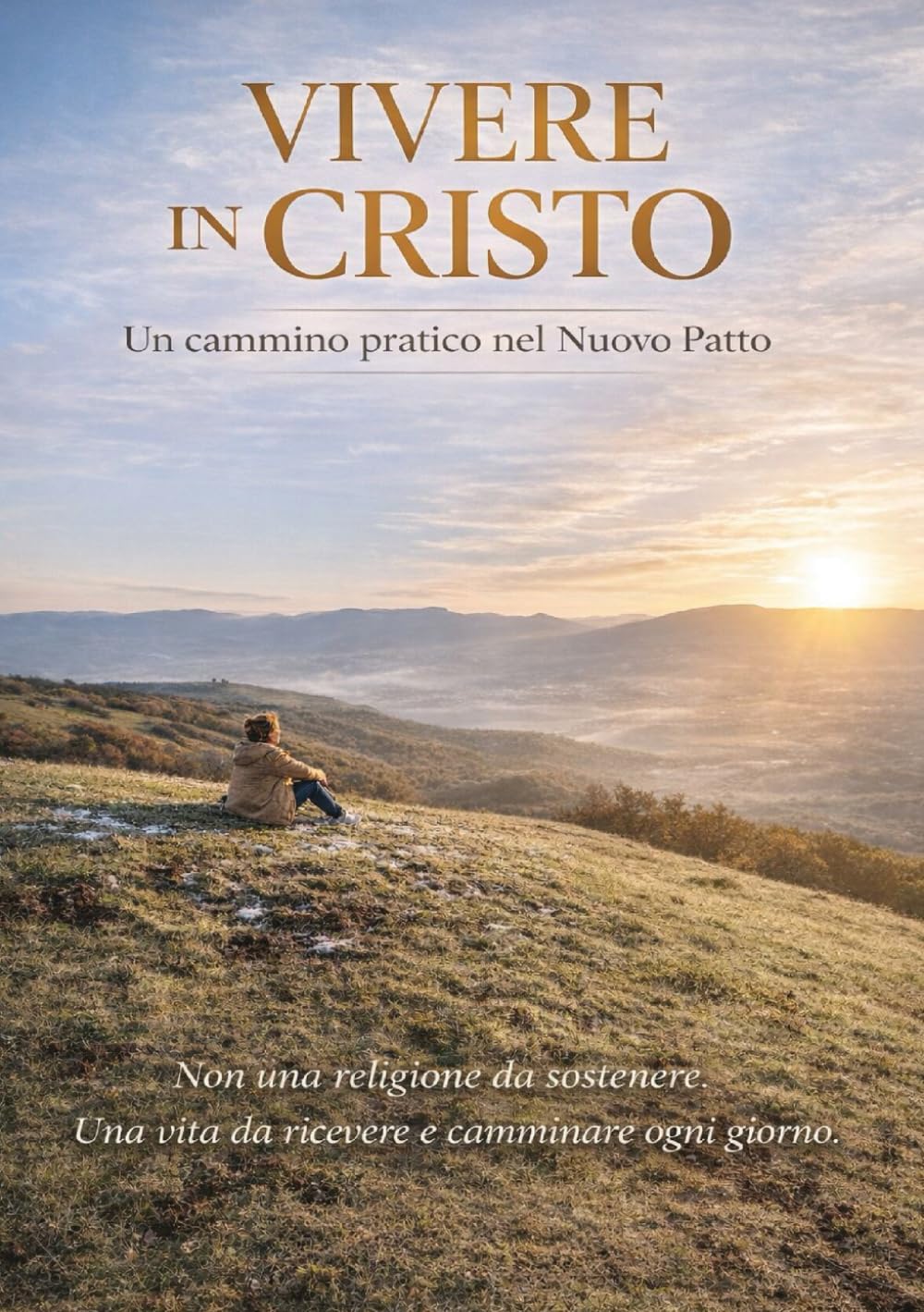 Vivere in Cristo: Un cammino pratico nel nuovo patto
