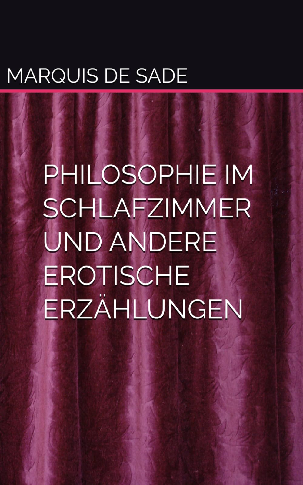 PHILOSOPHIE IM SCHLAFZIMMER UND ANDERE EROTISCHE ERZÄHLUNGEN