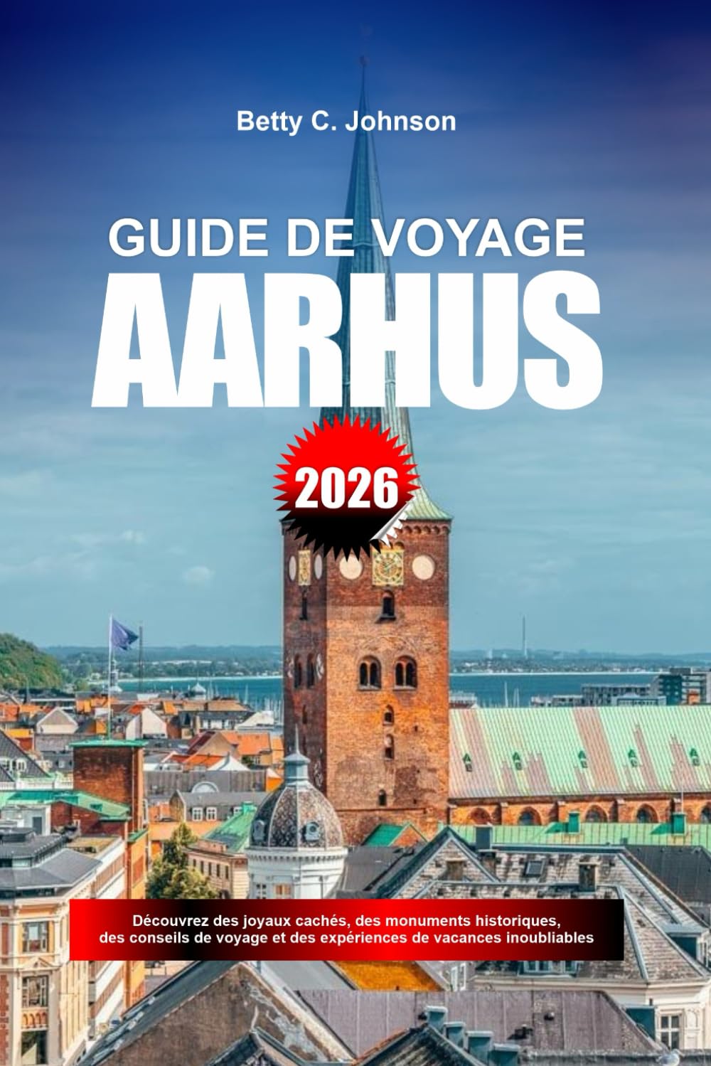 GUIDE DE VOYAGE AARHUS 2026: Découvrez des joyaux cachés, des monuments historiques, des conseils de voyage et des expériences de vacances inoubliables