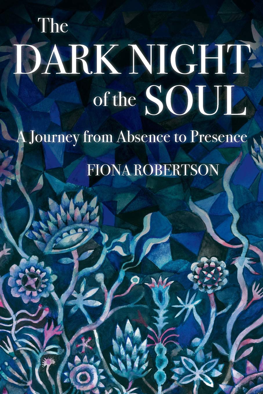 The Dark Night of the Soul: A Journey From Absence to Presence