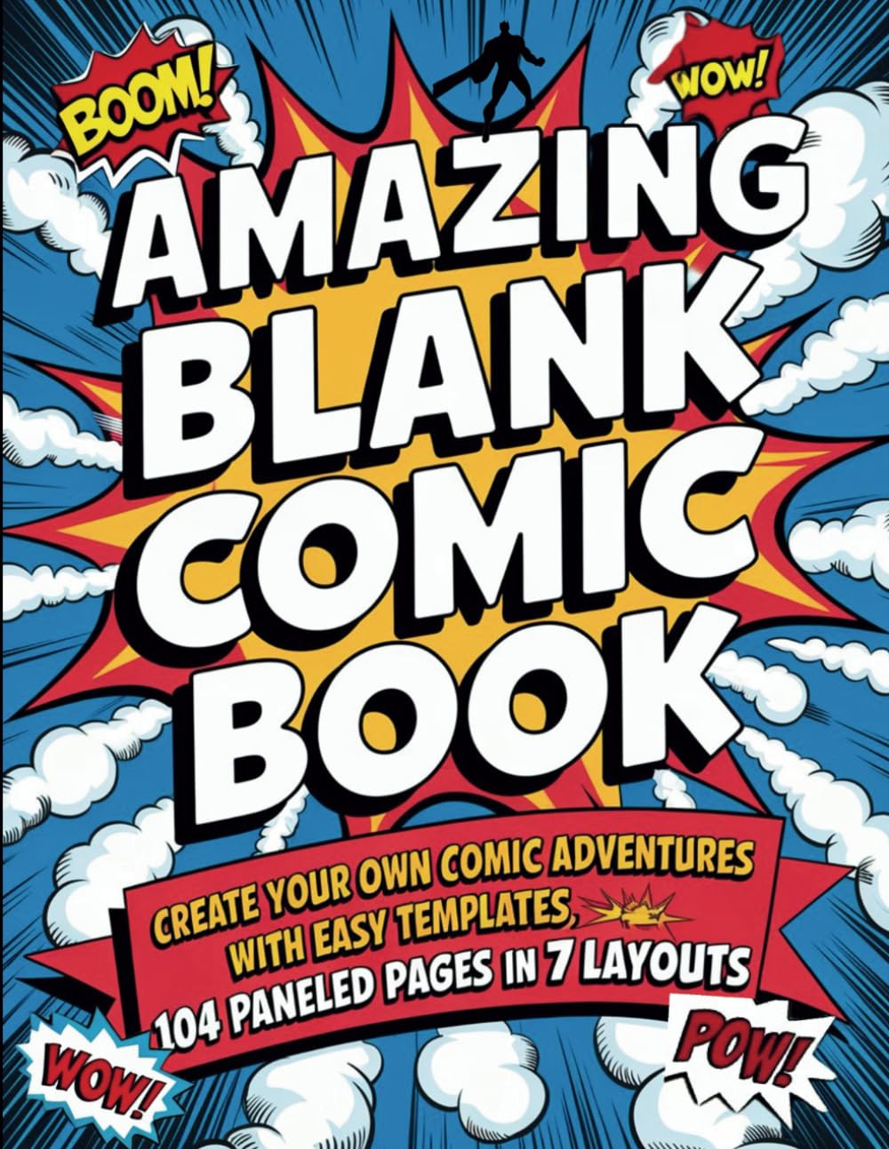 Amazing Blank Comic Book: Make Your Own Comic Adventures With Easy Templates I 104 Paneled Pages in 7 Layouts