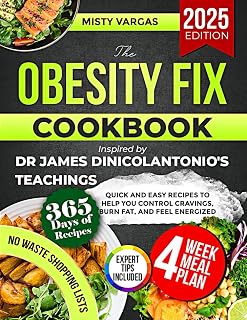 The Obesity Fix Cookbook Inspired by Dr James DiNicolantonio's Teachings: Quick and Easy Recipes to Help You Control Cravings, Burn Fat, and Feel Energized