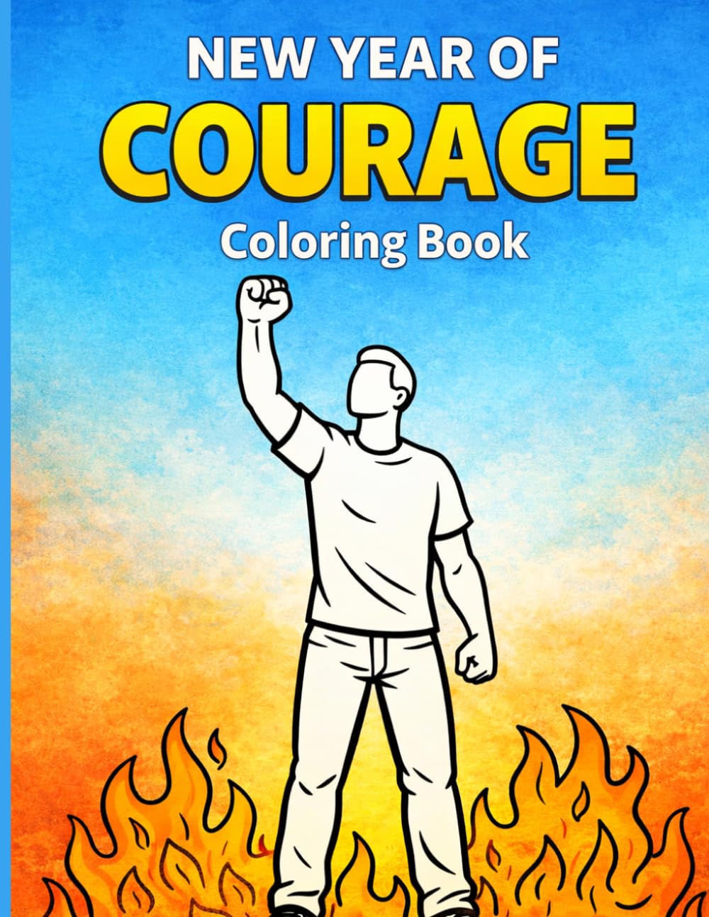 New Year of Courage: Bold Sayings Coloring Book: 50 Powerful Motivation & Courage Quotes to Inspire Strength, Confidence, and Fearless Action
