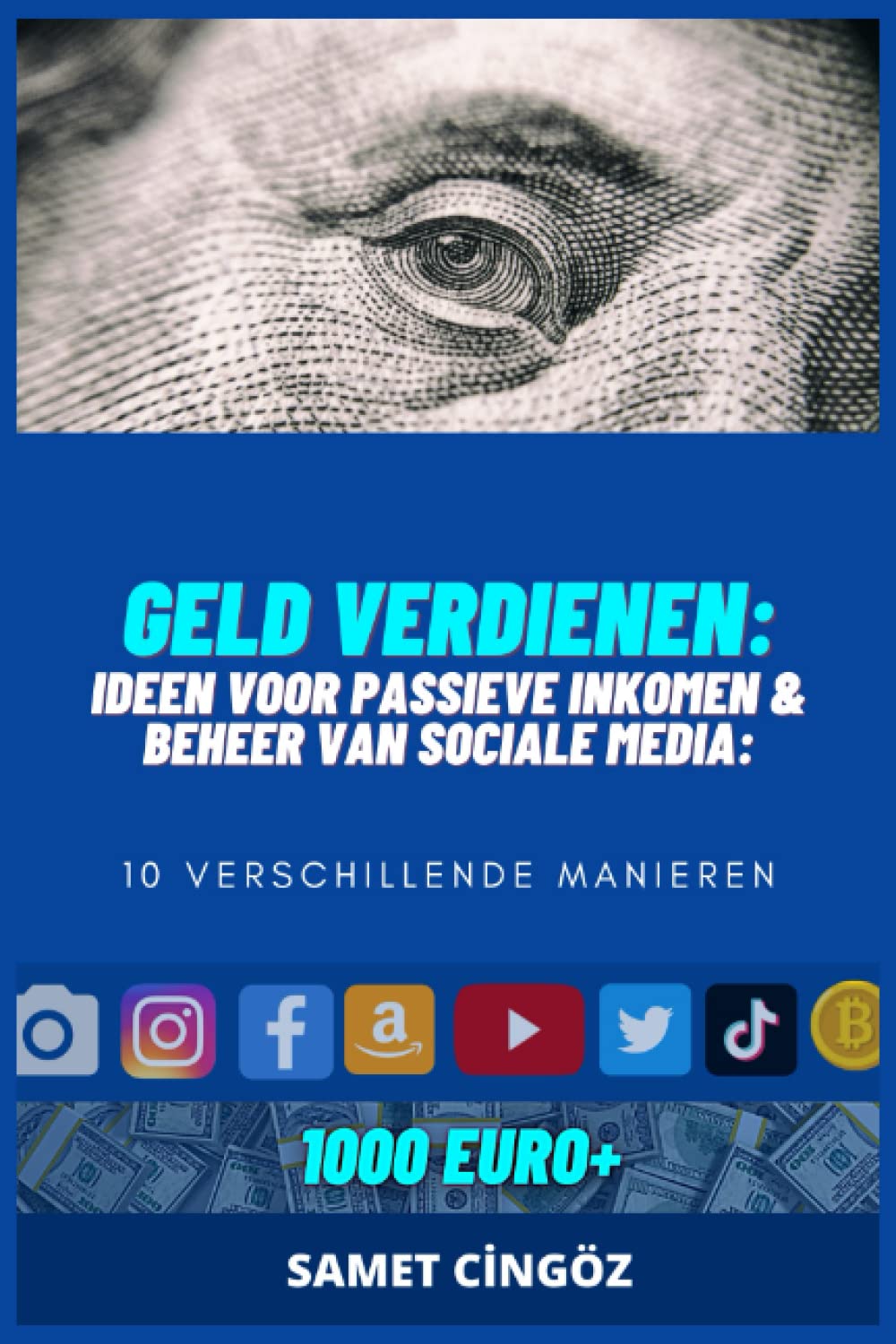 Geld Verdienen: Ideeën voor Passief Inkomen & Beheer van Sociale  Media(Instagram, Facebook, Youtube, Twitter, TikTok, NFT, Crypto,  Applicatie maken, Aandelenhandel) : Cingoz, Samet: Amazon.it: Libri