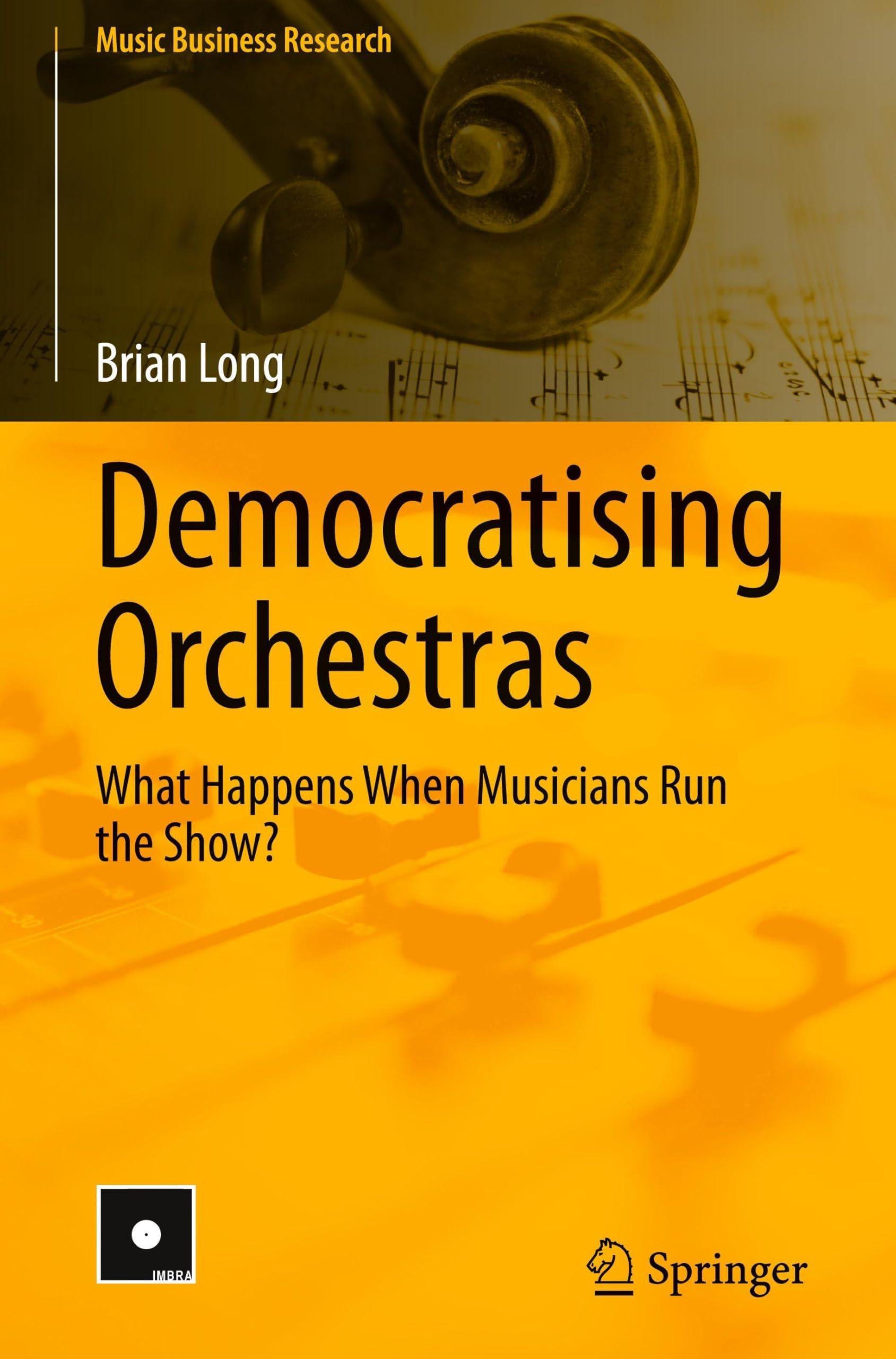 Democratising Orchestras: What Happens When Musicians Run the Show? (Music Business Research)
