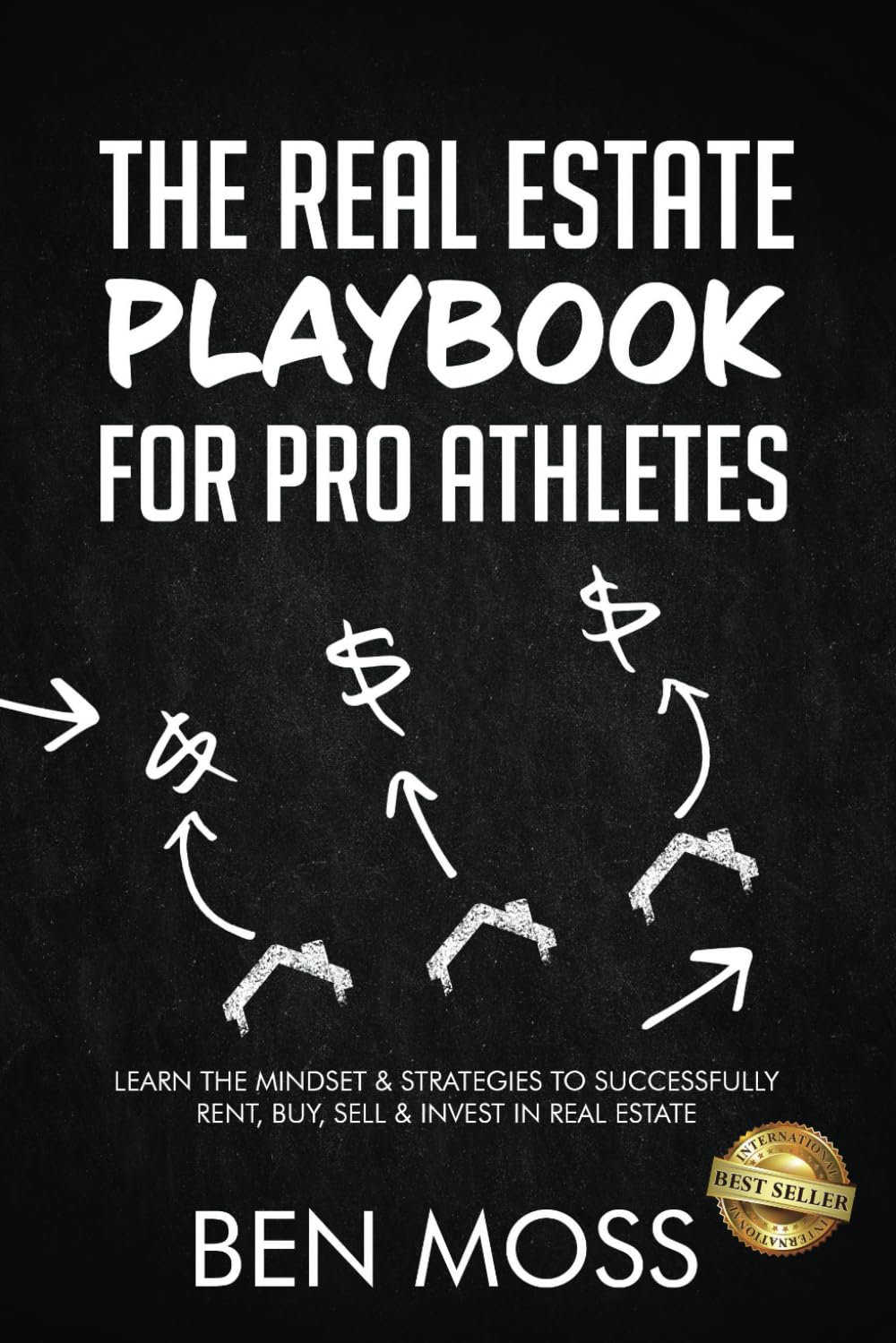 The Real Estate Playbook for Pro Athletes: Learn the Mindset & Strategies to Successfully Rent, Buy, Sell & Invest in Real Estate