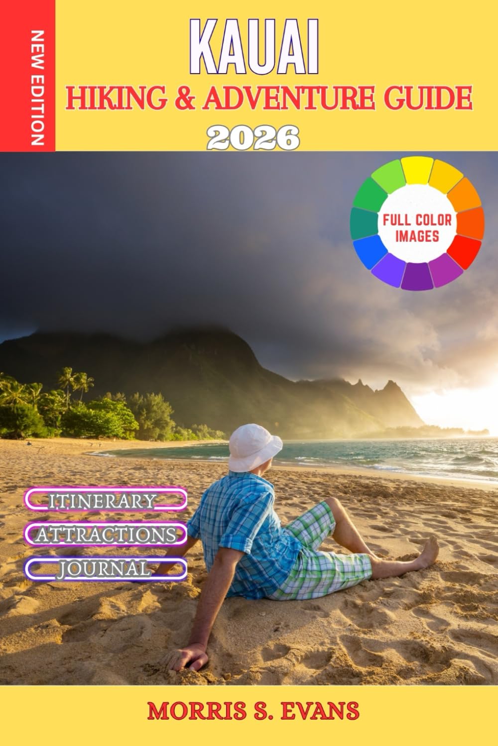 Kauai Hiking & Adventure Guide 2026: Explore Hawaii’s Untamed Garden Island with Hidden Trails, Waterfalls, Scenic Drives, and Smart Travel Planning (WITH JOURNAL)