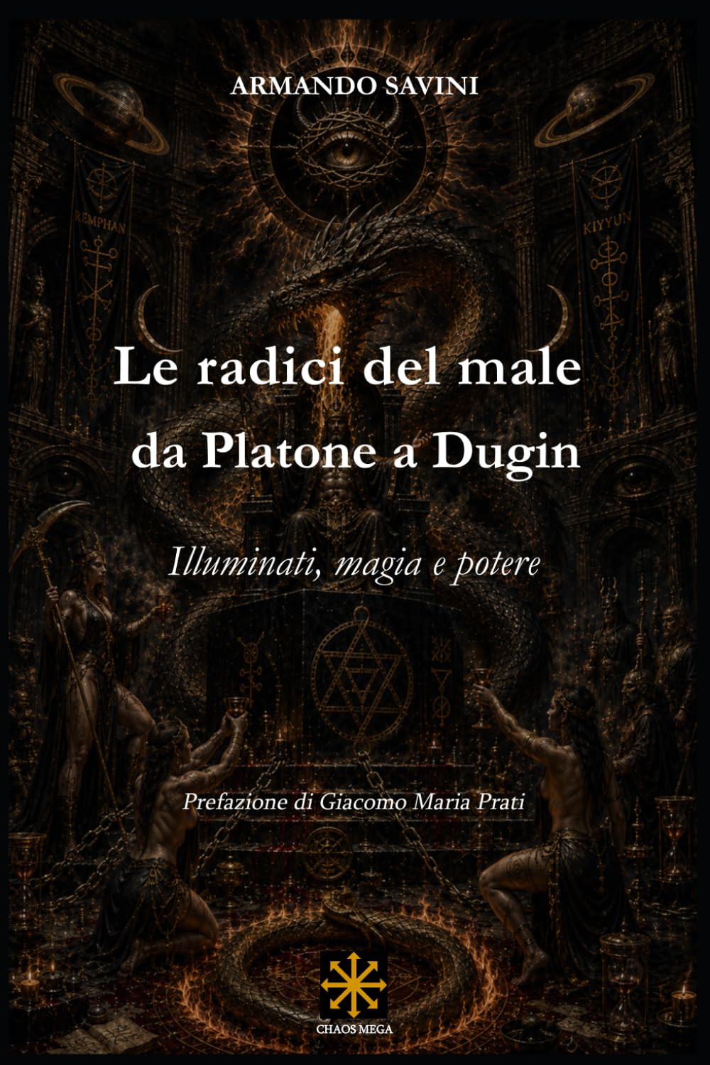 LE RADICI DEL MALE DA PLATONE A DUGIN: ILLUMINATI, MAGIA E POTERE (CHAOS MEGA)