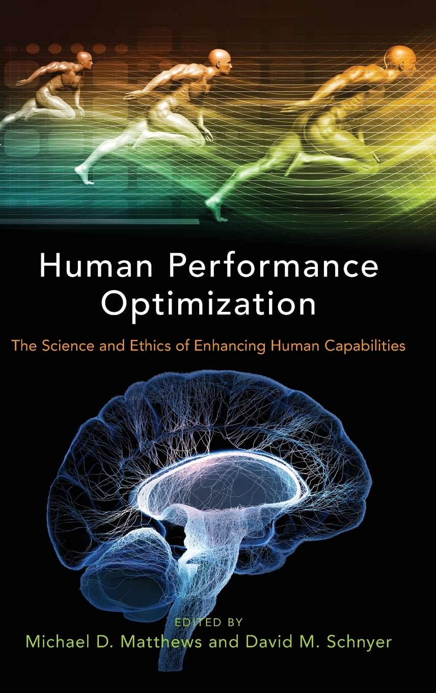 Human Performance Optimization: The Science and Ethics of Enhancing Human Capabilities