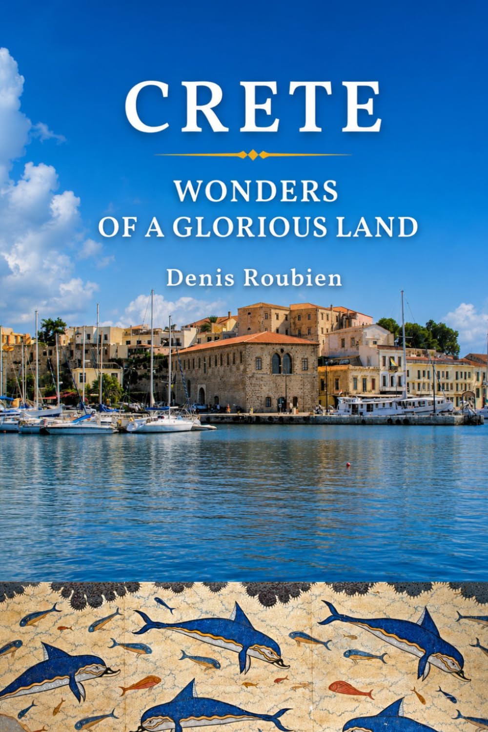 Livre Crète : Wonders of a glorious land, album photo et guide culturel