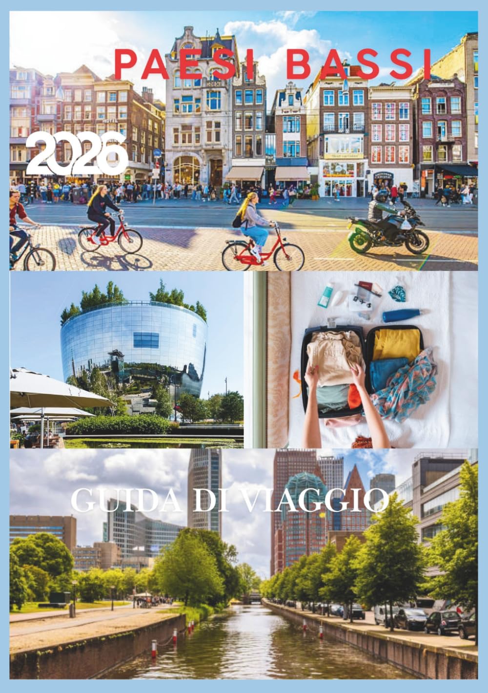 PAESI BASSI GUIDA DI VIAGGIO 2026: La guida completa per esplorare città, canali, mulini a vento, campi di tulipani e tesori nascosti dei Paesi Bassi.