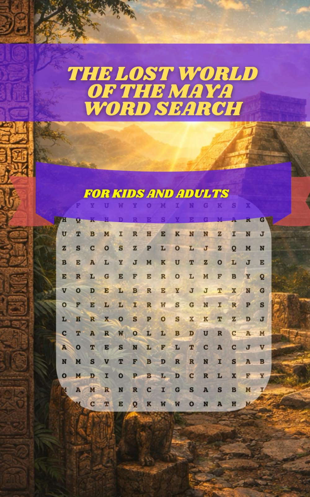 The Lost World of the Maya Word Search: 30 Brain-Boosting Puzzles Exploring Ancient Cities, Gods, Calendars, Pyramids, and Daily Life of the Mayan Civilization
