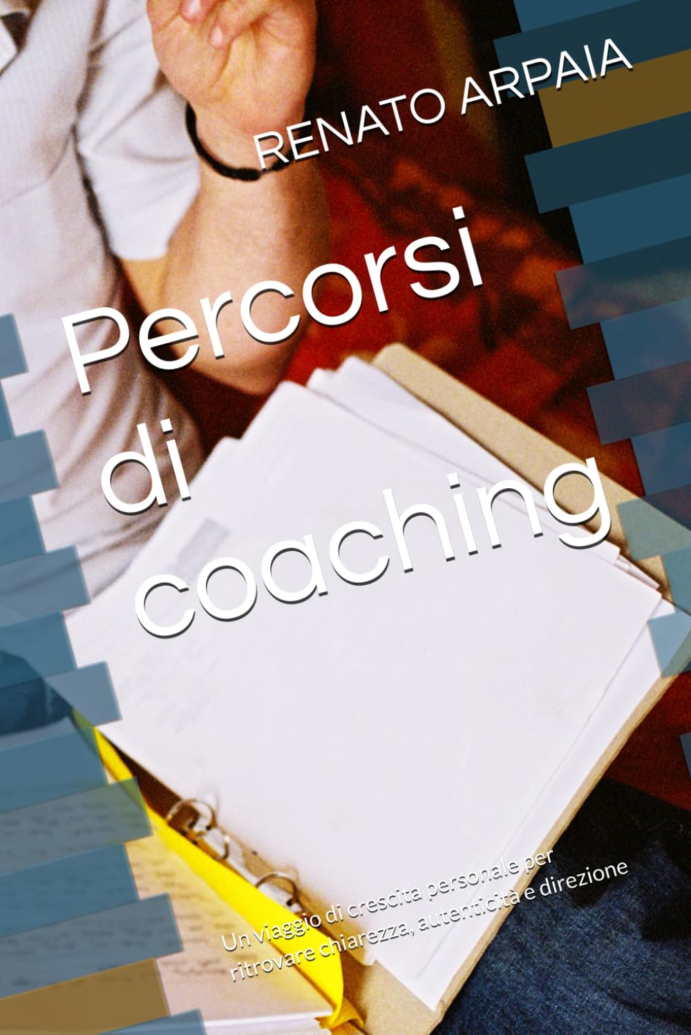 Percorsi di coaching: Un viaggio di crescita personale per ritrovare chiarezza, autenticità e direzione