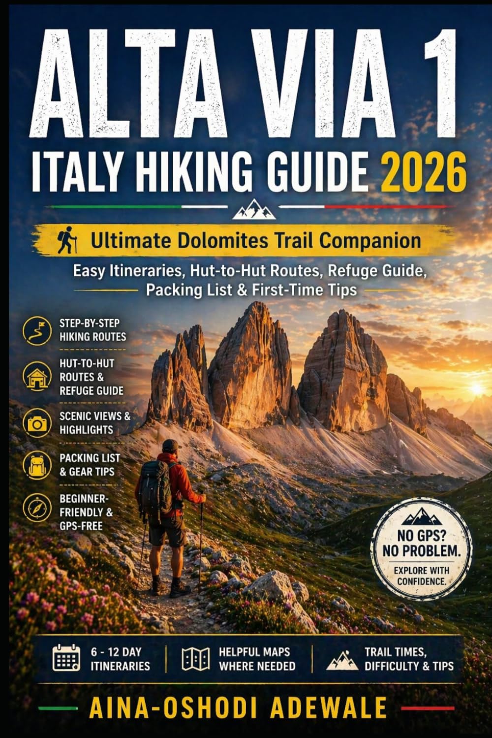 ALTA VIA 1 ITALY HIKING GUIDE 2026: Ultimate Dolomites Trail Companion Easy Itineraries, Hut-to-Hut Routes, Refuge Guide, Packing List & First-Time Tips: 3 (THE TRAIL COMPANION COLLECTION)