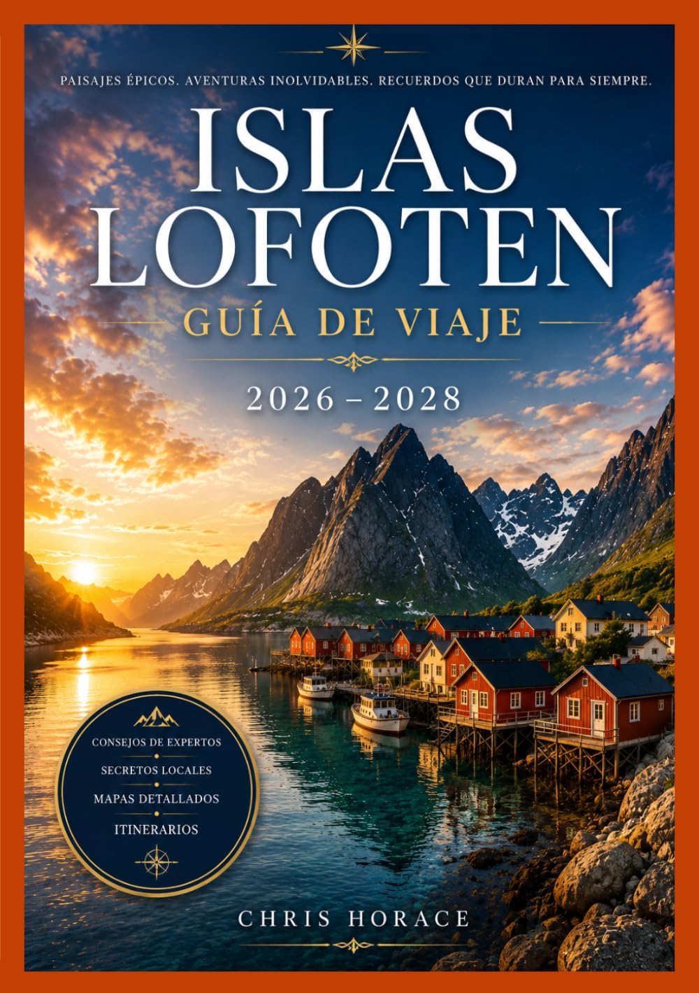LOFOTEN ISLANDIA Guía de viaje 2026-2028: Descubre la Salvaje Belleza Ártica de Noruega, Estación por Estación.