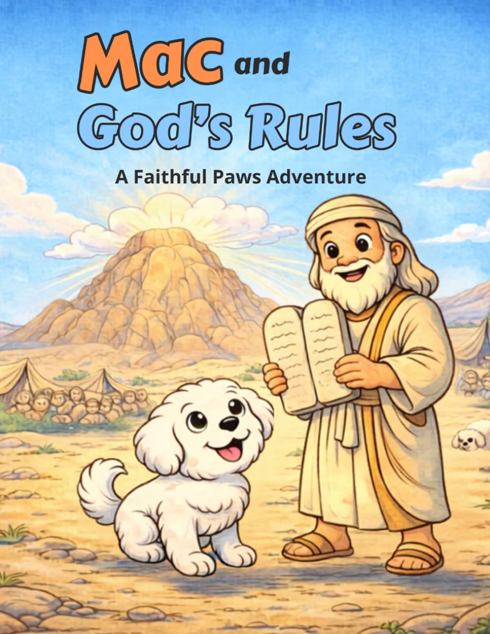 Mac and God’s Special Rules: A Christian Children’s Book About the Ten Commandments for Kids Ages 3–8 | Bible Story About Moses | Faith-Based Picture ... Obedience, and God’s Love (Faithful Paws)