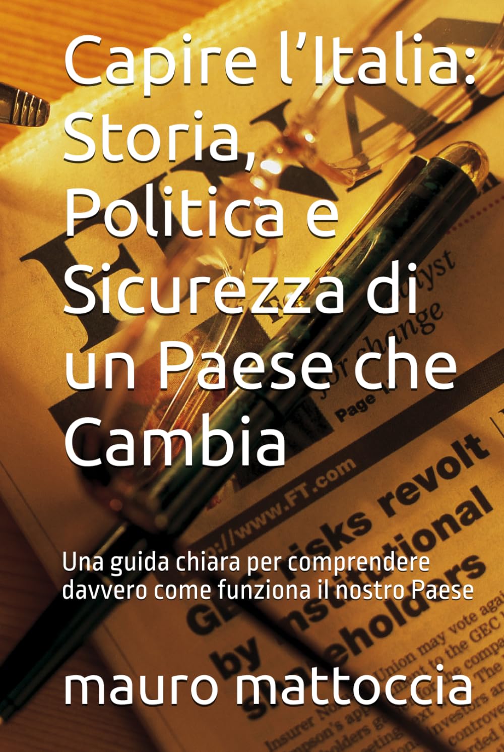 Capire l’Italia: Storia, Politica e Sicurezza di un Paese che Cambia: Una guida chiara per comprendere davvero come funziona il nostro Paese