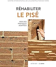 Download Réhabiliter le pisé : Vers des pratiques adaptées PDF
