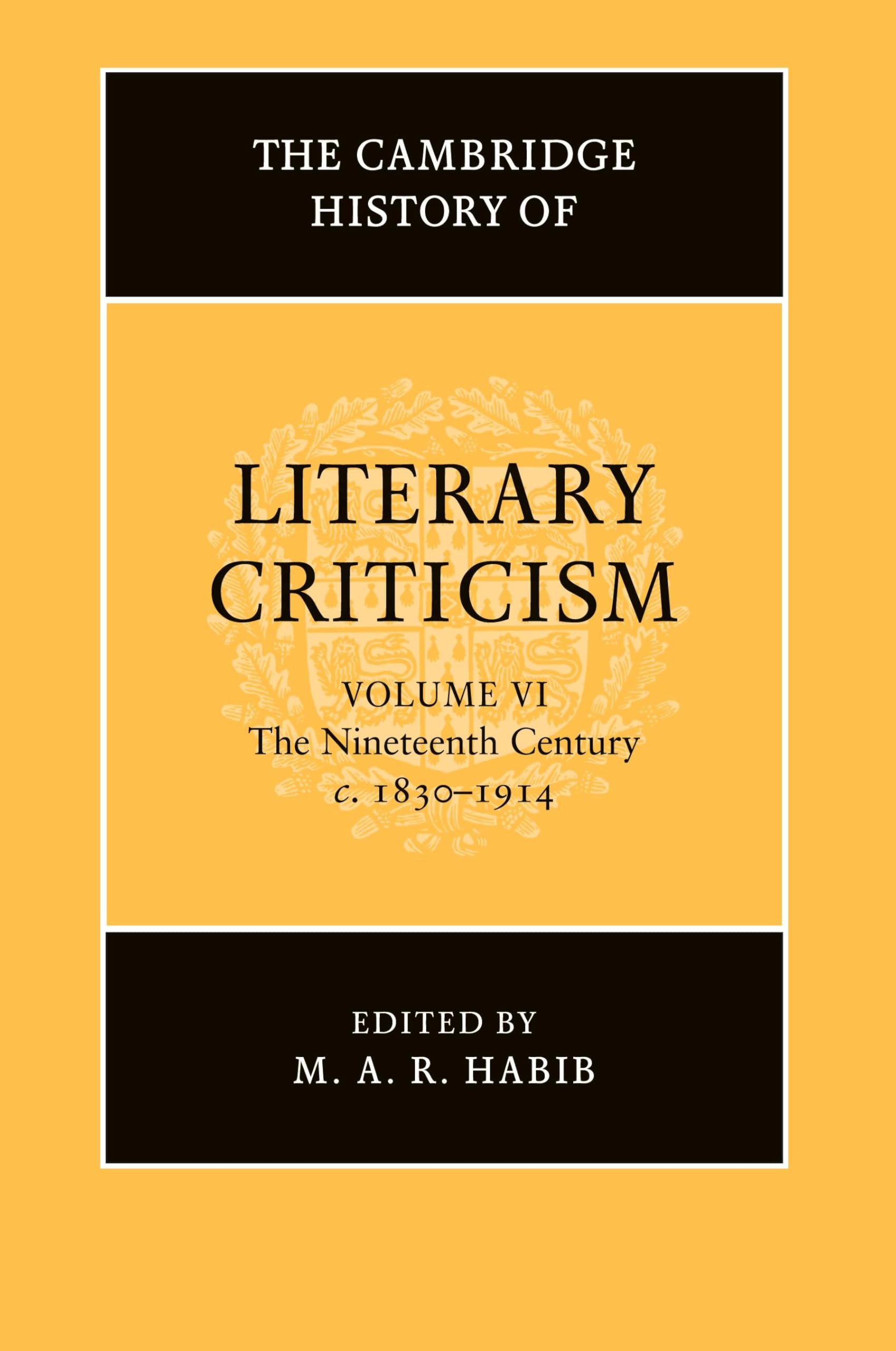 The Cambridge History of Literary Criticism (The Cambridge History of Literary Criticism, Series Number 6)