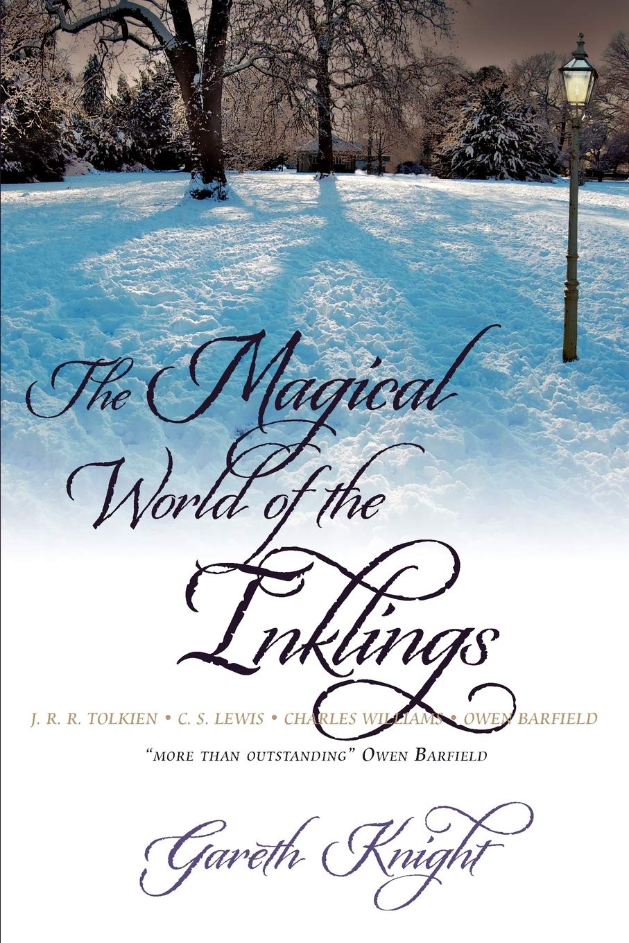 The Magical World of the Inklings JRR Tolkien, CS Lewis, Charles Williams, Ow...