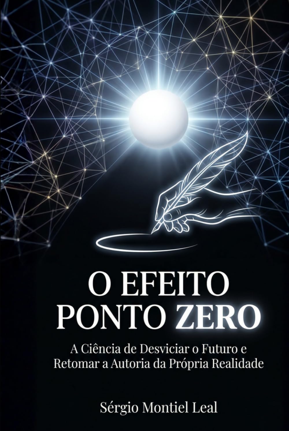 O EFEITO PONTO ZERO: A Ciência de Desviciar o Futuro e Retomar a Autoria da Própria Realidade
