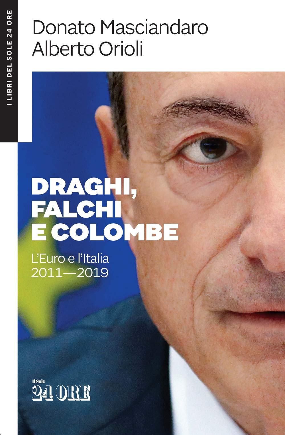 Draghi, Falchi E Colombe. L'euro E L'italia 2011-2019 - 4