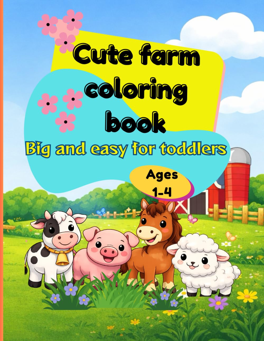Cute Farm Coloring Book: Fun Animal Coloring Pages for Toddlers Ages 1-4