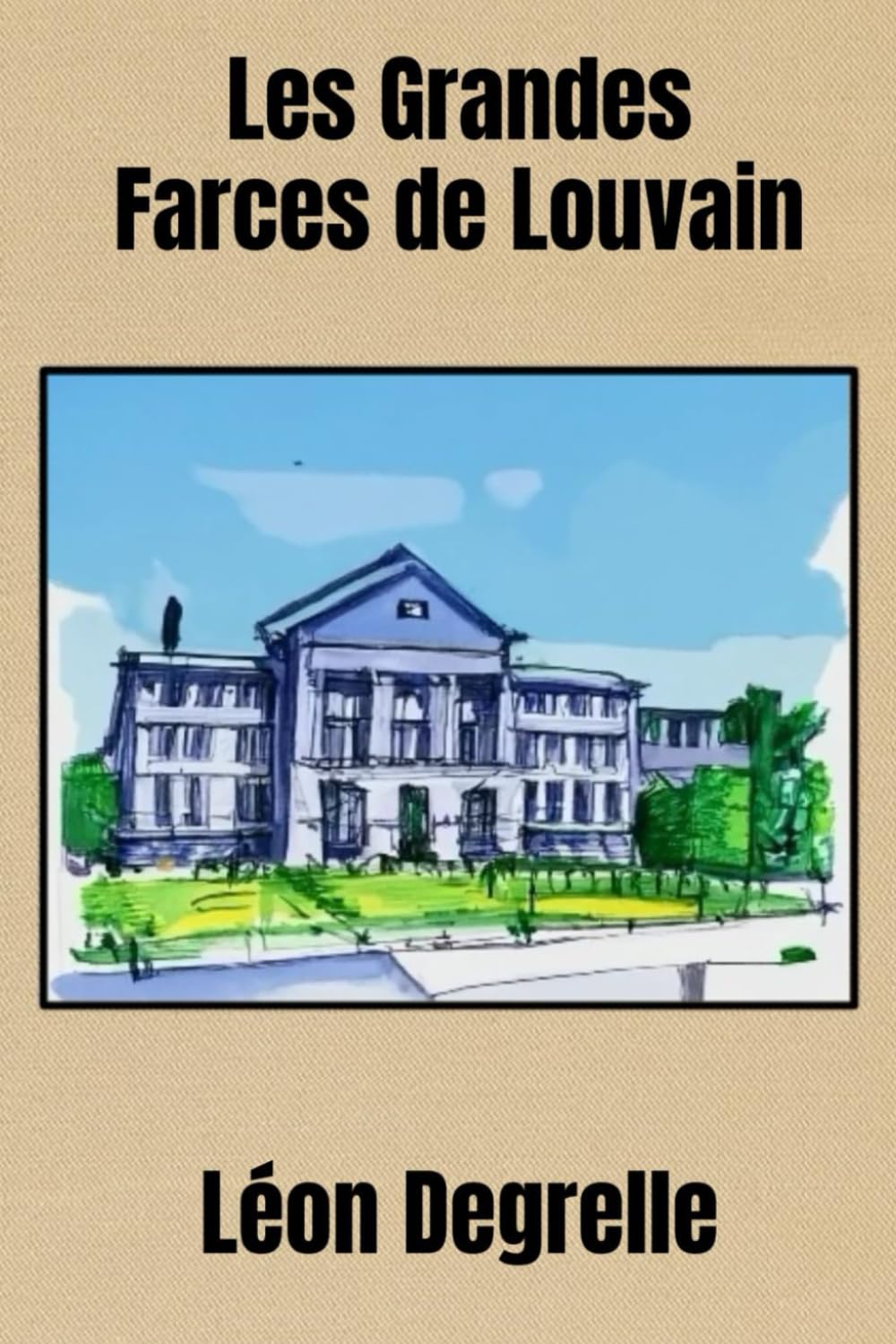 Les grandes farces de Louvain: édition REX 1932