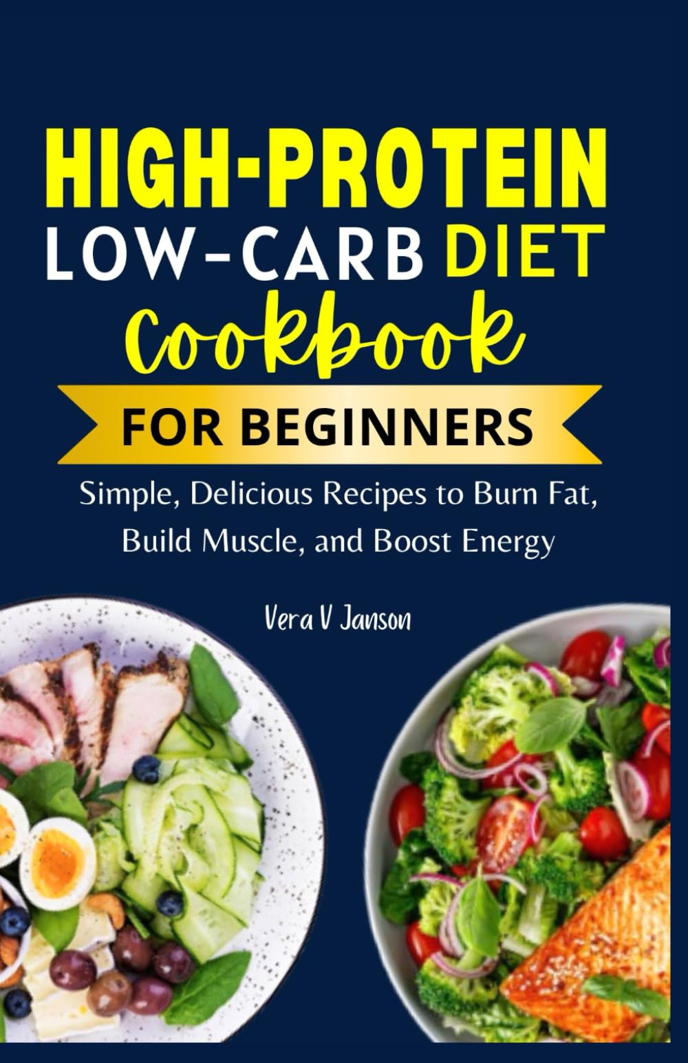 High Protein Low Carb Cookbooks for Beginners: Simple, Delicious Recipes to Burn Fat, Build Muscle, and Boost Energy (Timeless Nutrition: For Every Stage of Life)